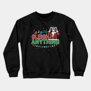 Sleigh Anything Crewneck Sweatshirt